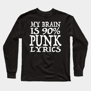 My Brain Is 90% PUNK Lyrics - Funny Music Slogan Design Long Sleeve T-Shirt